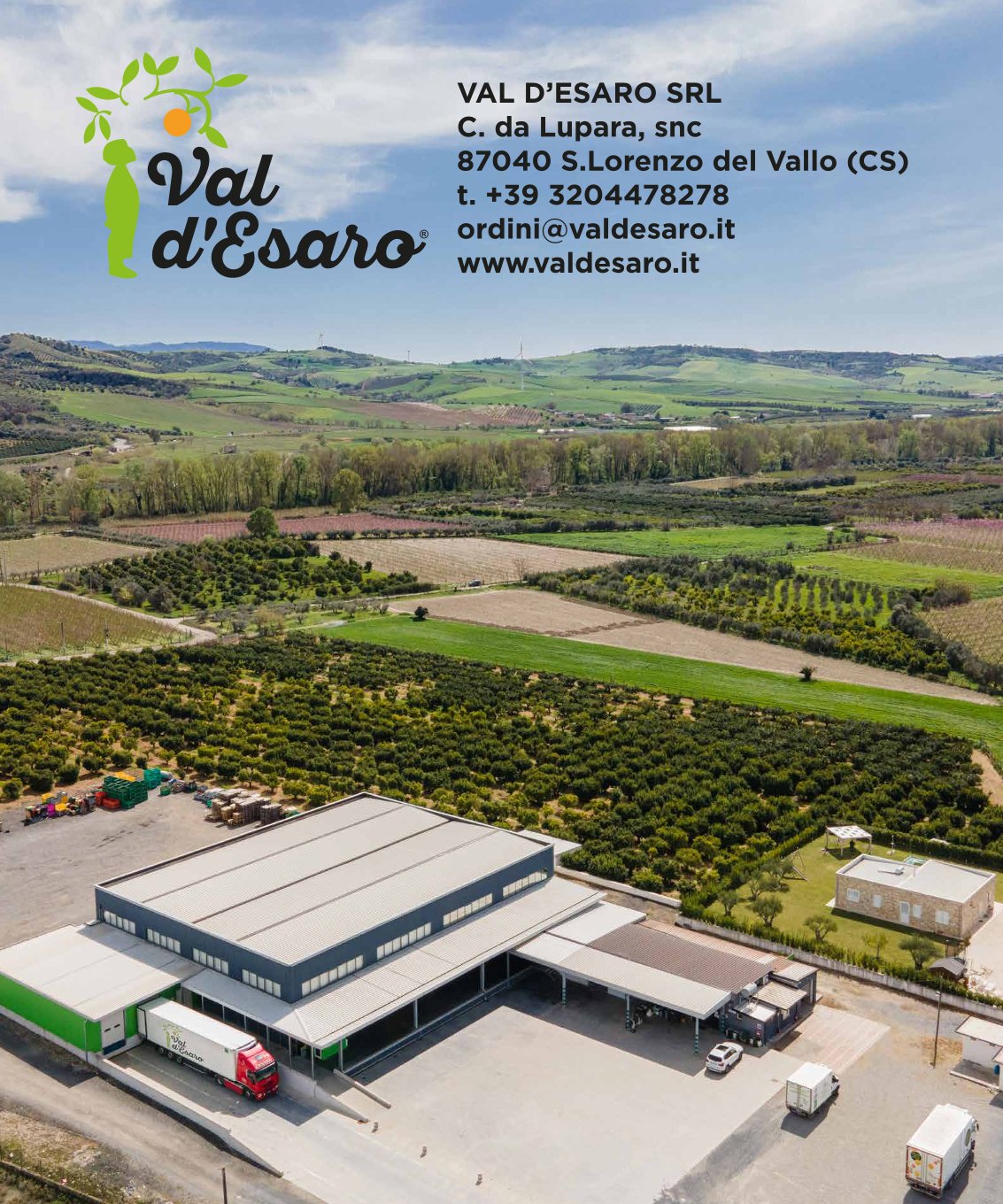 VAL D’ESARO SRL C. da Lupara, snc 87040 S.Lorenzo del Vallo (CS) t. +39 3204478278 ordini@valdesaro.it www.valdesaro.it